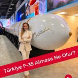 Türkiye F-35 Alamasa Ne olur?