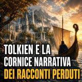 Tolkien e la cornice narrativa dei Racconti perduti
