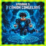 Episódio 3: O Cânion Congelado