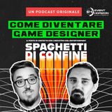 "Come diventare Game Designer?" con Andrea Basilio - SPAGHETTI DI CONFINE