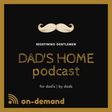 Dad's Home Podcast | Season 002 - Episode #207 | "Lizard Kids" | NSFW