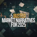 5 Busted Market Narratives In 2025