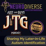 JTG Sharing My Later in Life Autism Identification