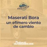 E19 • Maserati Bora, un efímero viento de cambio • Historia Automotriz • Culturizando
