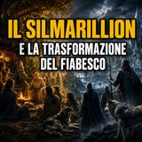 Il Silmarillion e la trasformazione del fiabesco