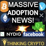 NYDIG Brings 100K Wealth Advisors To Bitcoin & Crypto - Facebook NFT & Stablecoin - VeChain Big Partnership