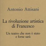 Antonio Attisani "La rivoluzione artistica di Francesco"