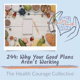 244: Why Your Good Plans Aren't Working