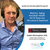 6/27/20: Robert Winningham, Ph.D., Western Oregon University | Memory, Aging, and Brain Health | Aging in the Willamette Valley