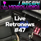 Live Retronews #47