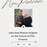 Jake Seal Shares Insights on the Future of Film Finance