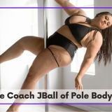 Meet Pole Coach JBall of Pole Body and Arts