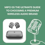 Mifo 05 The Ultimate Guide to Choosing a Premium Wireless Audio Brand