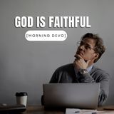 God is Faithful [Morning Devo]