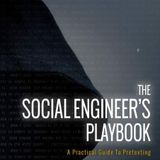 The Social Engineer's Playbook: A Practical Guide to Pretexting