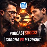 CORONA CONTRO MEDIASET: il podcast che fa tremare la TV italiana