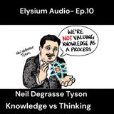 Ep.10- Neil Degrasse Tyson on Knowledge vs Thinking