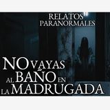 NO VAYAS AL BAÑO DE NOCHE Y MAS RELATOS CORTOS VOL. 5 | HISTORIAS DE TERROR