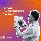 I rischi del narcisismo digitale - EP33