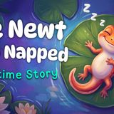 The Newt Who Napped  The BEST Toddler Bedtime Story  with Baby Sleep Music