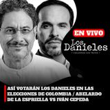 ASÍ VOTARÁN LOS DANIELES EN LAS ELECCIONES DE COLOMBIA / ABELARDO DE LA ESPRIELLA VS IVÁN CEPEDA