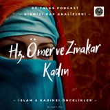 Hz. Ömer'in Zinakar Kadını Koruması Olayı Üzerine Bir Kırmızı Hap Analizi | İslamiyet & Kadınsı Öncelikler
