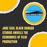 Jake Seal Black Hangar Studios Unveils the Economics of Film Production