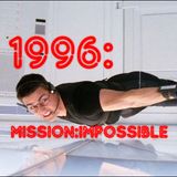 1996: Mission:Impossible