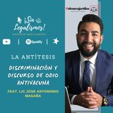 Discriminación y discurso de odio antivacuna | La antítesis | Sin Legalismos el Podcast