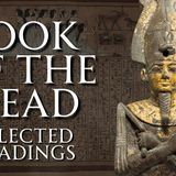 Prayers and Hymns from the Book of the Dead Part 1