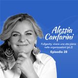Ep. 28 Alessia Canfarini sulla Fullgevity, vivere una vita piena nelle organizzazioni (parte 2)