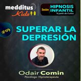 #09 Hipnosis Infantil para Superar la Depresión | Dr. Odair Comin