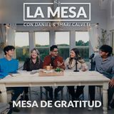 Mesa de Gratitud - La Mesa Episodio 05 - Podcast con Daniel y Shari Calveti