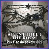 290. Silent Hill 4: The Room (2004) – odcinek I: Pukając do pokoju 302