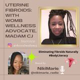 S01 E03: Uterine Fibroids with Womb Wellness Advocate, Madam CJ