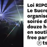 Loi RIPOST : Le Sucre organise une soirée de douze heures en soutien à la free party