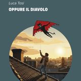 Luca Tosi "Oppure il diavolo"