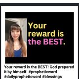 Your reward is the BEST! God prepared it by himself. #propheticword #dailypropheticword #blessings