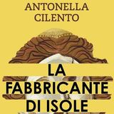 Antonella Cilento "La fabbricante di isole"