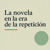 La novela en la era de la repetición. Texto original y voz del narrador humana