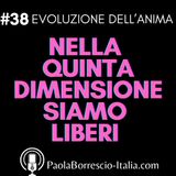 38. Nella QUINTA DIMENSIONE siamo liberi di essere - La libertà della Quinta Dimensione