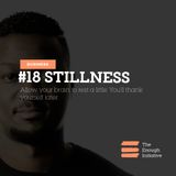 18. Stillness - Why You Need It