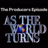As the World Turns - The Producers Episode 6-24-2021