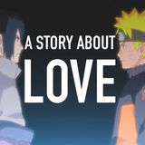Naruto is a Story About Love