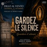 LR - 03 Gardez le Silence - lourdes il ritorno