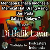 Di Balik Layar eps.3 || Mengapa Bahasa Indonesia Memikat Hati Orang Asing Dari Pada Bahasa Melayu Malaysia