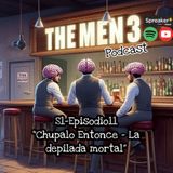 The Men3 S1 E11: Chupalo entonce - La depilada mortal