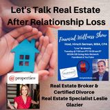 Let's Talk Real Estate After Relationship Loss - Financial Wellness Hour