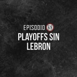 Ep 69- Playoffs sin Lebron