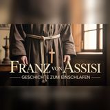 Franz von Assisi: Vom reichen Erben zum Bettler | Hörbuch zum Einschlafen